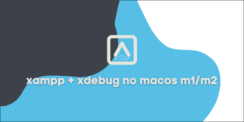 Configurando xDebug no XAMPP 7.2.4 - MacAir M1 ou M2